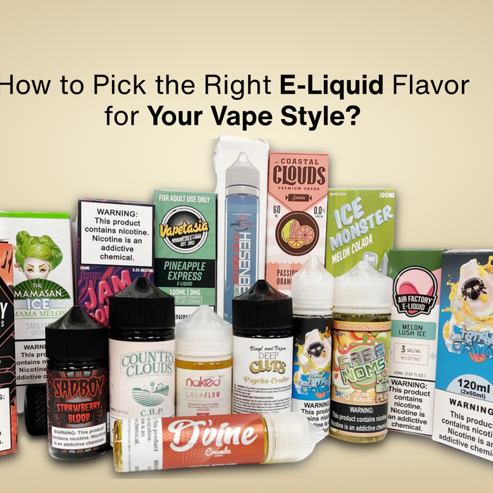 How to Pick the Right E-Liquid Flavor for Your Vape Style?