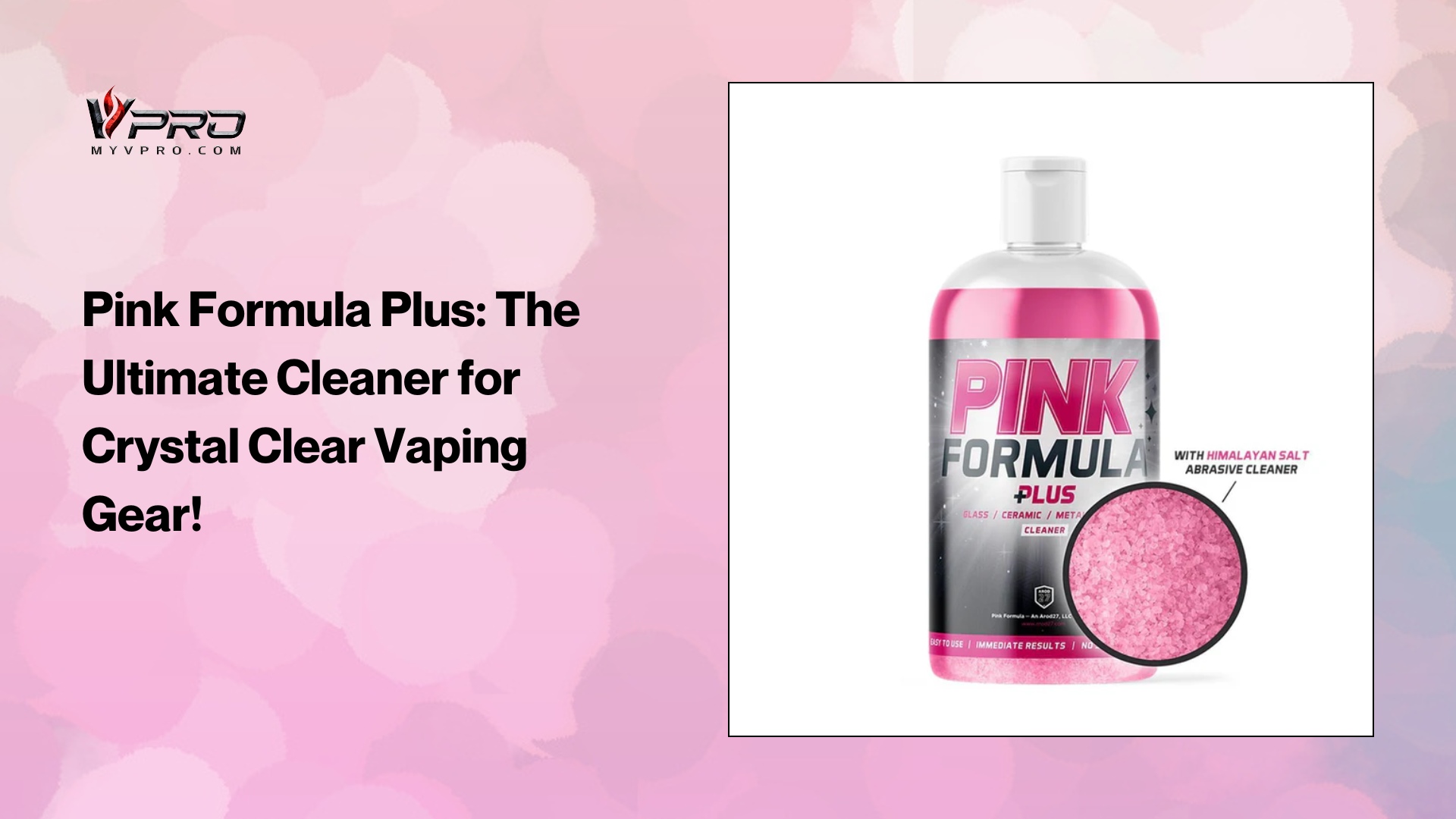 Pink Formula Plus: The Ultimate Cleaner for Crystal Clear Vaping Gear!