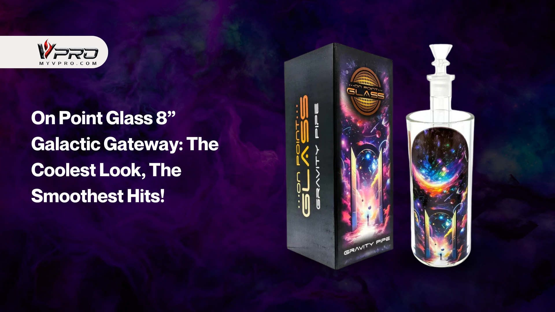 On Point Glass 8” Galactic Gateway: The Coolest Look, The Smoothest Hits!