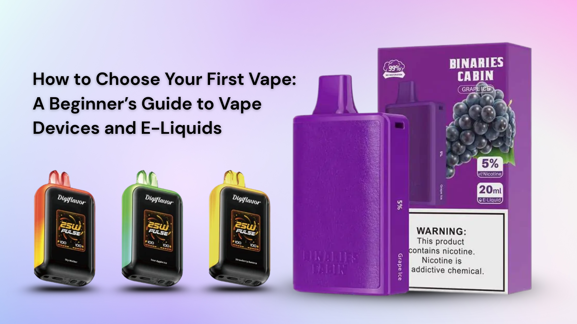 How to Choose Your First Vape: A Beginner’s Guide to Vape Devices and E-Liquids