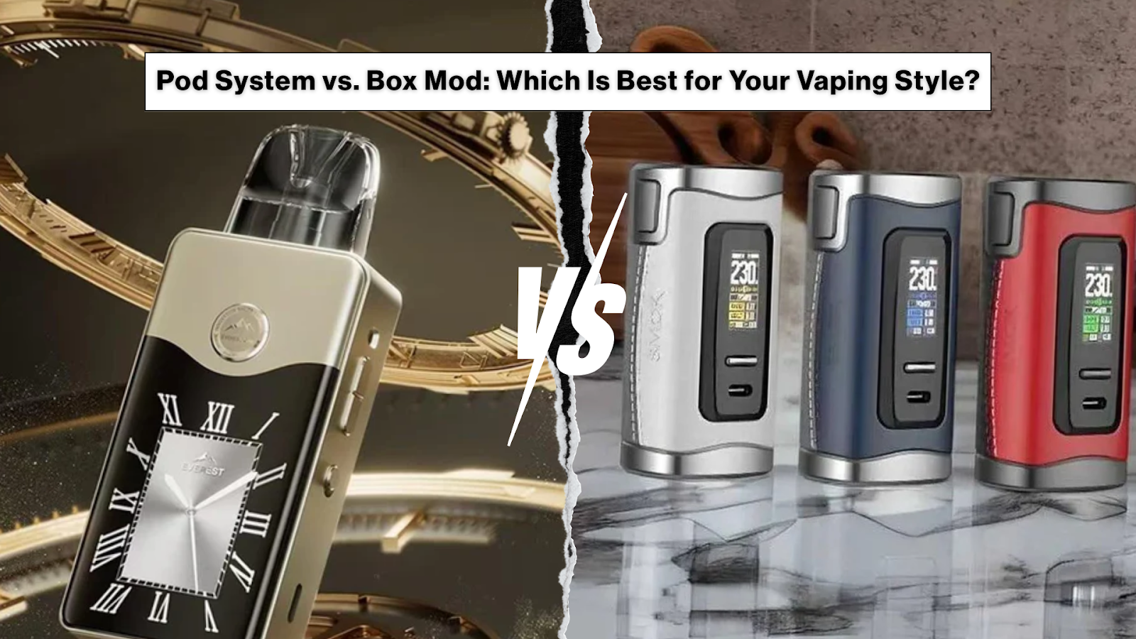 Pod System vs. Box Mod: Which Is Best for Your Vaping Style?